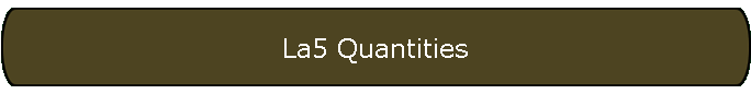 La5 Quantities